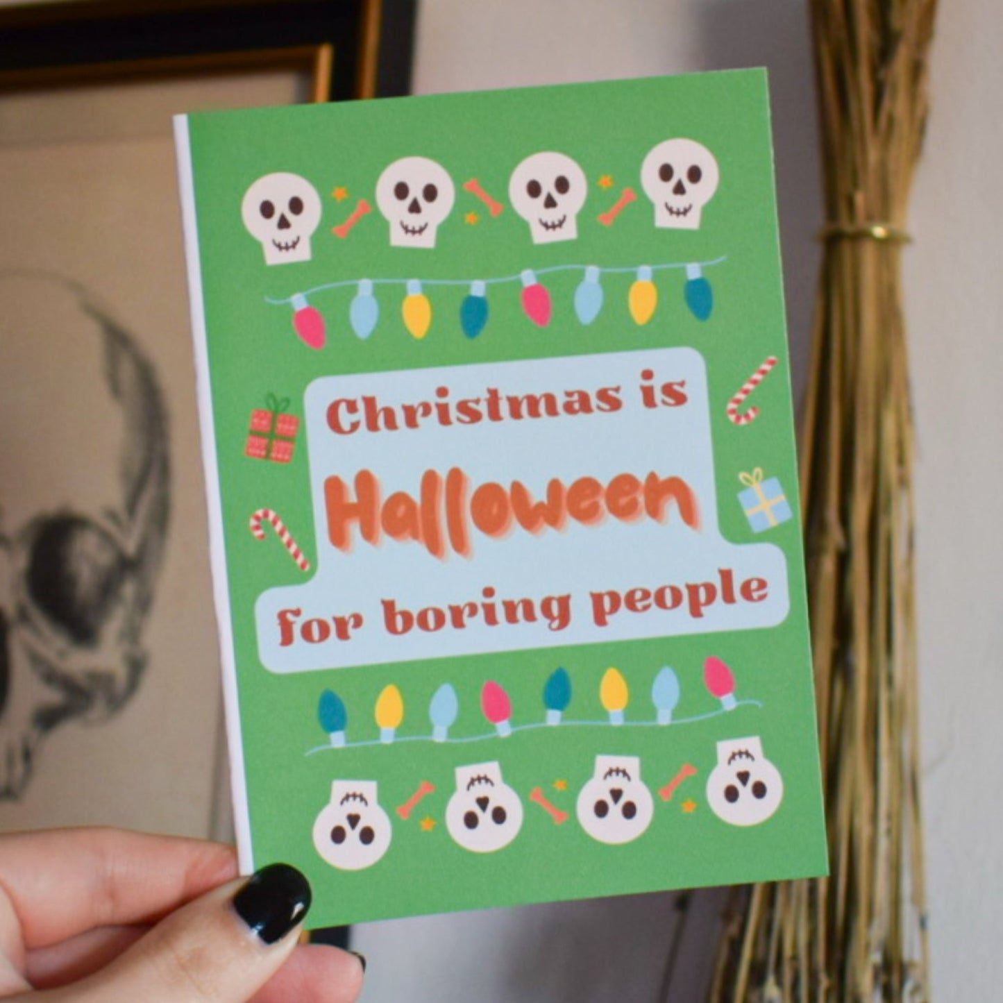 Christmas “Christmas is Halloween for boring people” Greeting Card