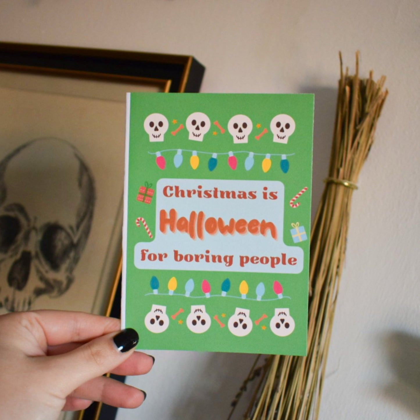 Christmas “Christmas is Halloween for boring people” Greeting Card